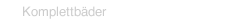Komplettbäder